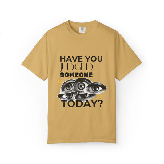 ADULTA COLLECTION - Have You Judged Someone Today? | Funny Gift, Casual Wear, Everyday Tee, Conversation Starter, Grown Up Tragedies