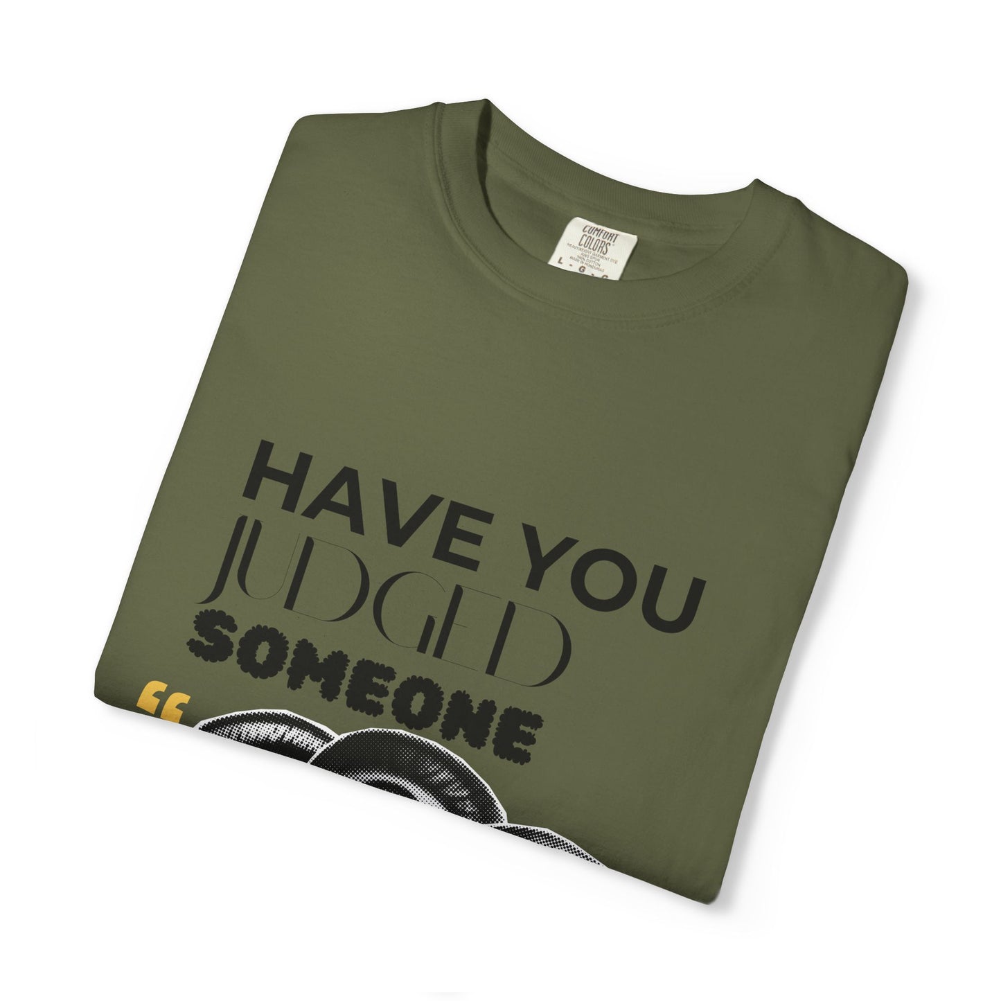 ADULTA COLLECTION - Have You Judged Someone Today? | Funny Gift, Casual Wear, Everyday Tee, Conversation Starter, Grown Up Tragedies