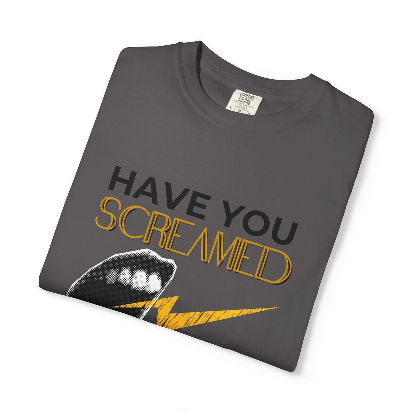 ADULTA COLLECTION - Have You Screamed Today? | Funny Gift, Casual Wear, Everyday Tee, Conversation Starter, Grown Up Tragedies