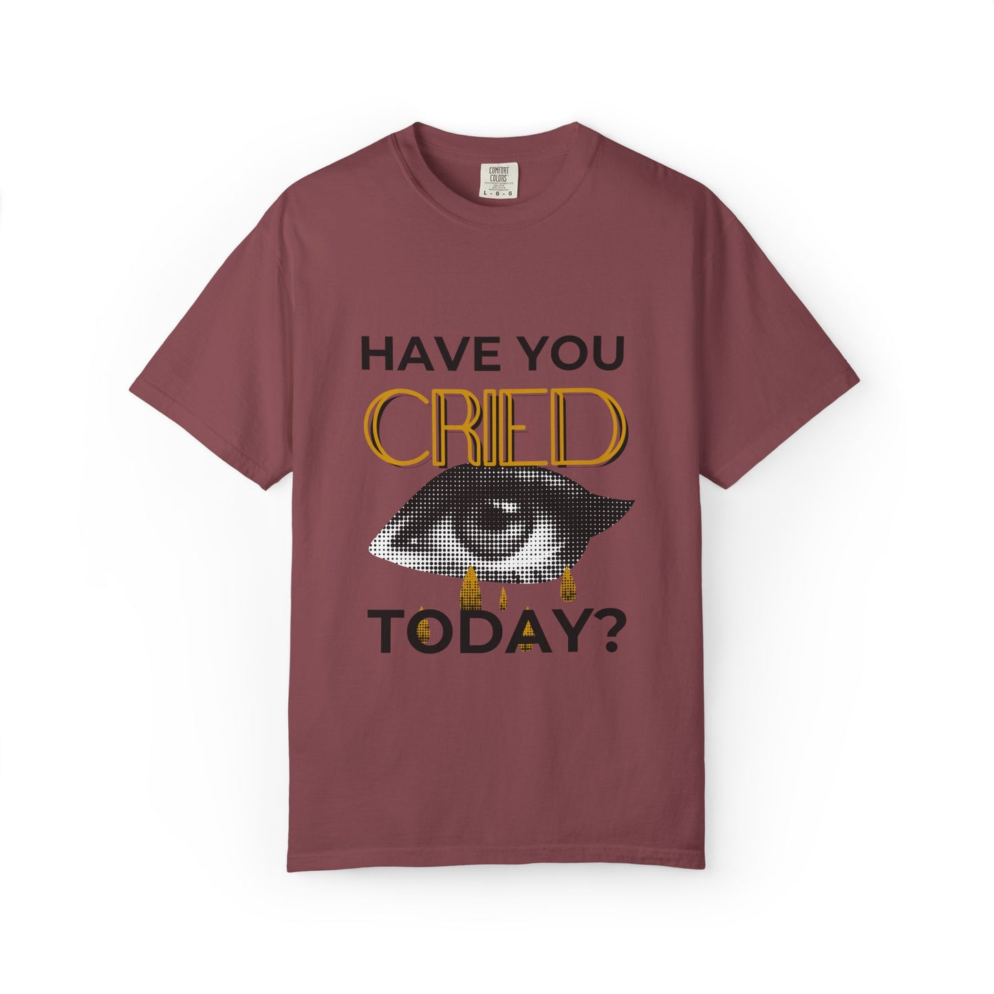 ADULTA COLLECTION - Have You Cried Today? | Funny Gift, Casual Wear, Everyday Tee, Conversation Starter, Grown Up Tragedies