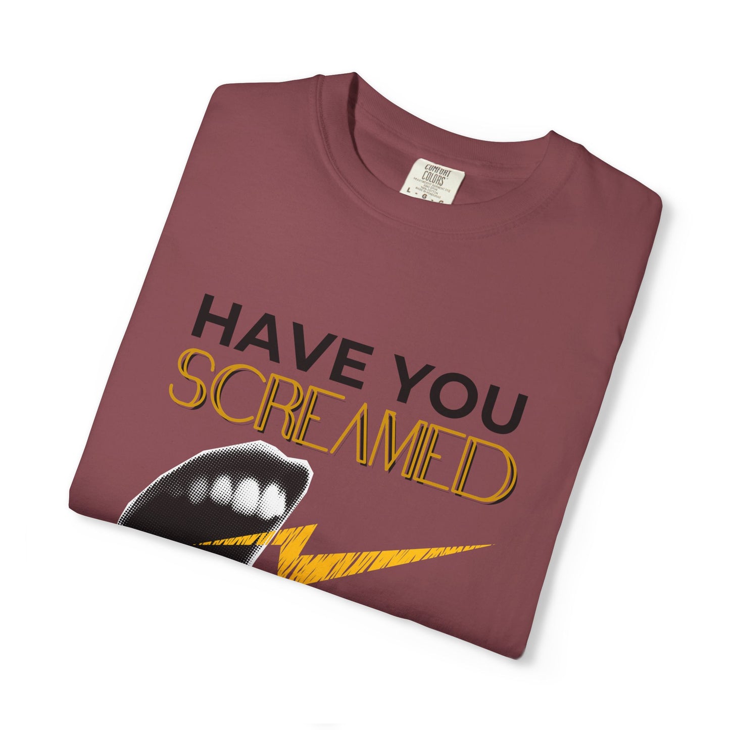 ADULTA COLLECTION - Have You Screamed Today? | Funny Gift, Casual Wear, Everyday Tee, Conversation Starter, Grown Up Tragedies