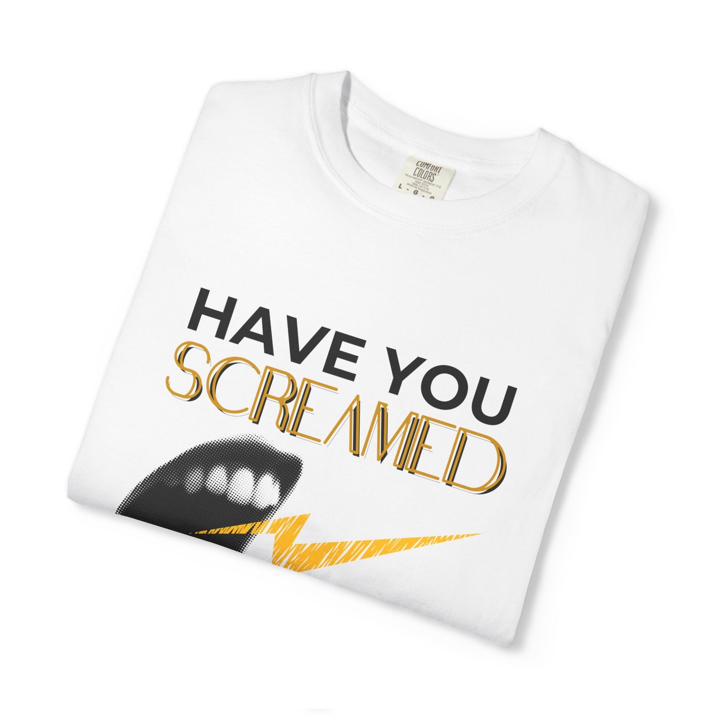 ADULTA COLLECTION - Have You Screamed Today? | Funny Gift, Casual Wear, Everyday Tee, Conversation Starter, Grown Up Tragedies