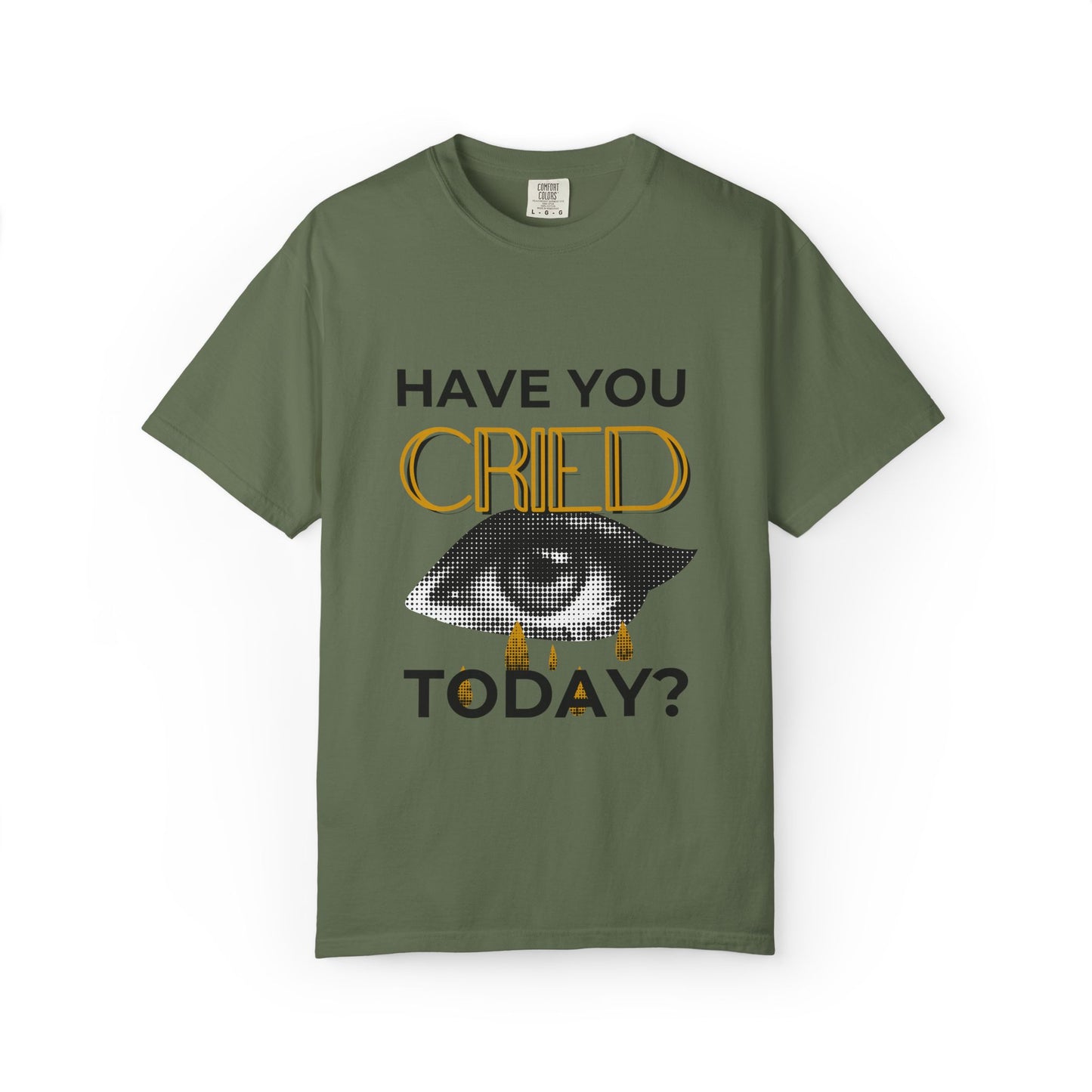 ADULTA COLLECTION - Have You Cried Today? | Funny Gift, Casual Wear, Everyday Tee, Conversation Starter, Grown Up Tragedies