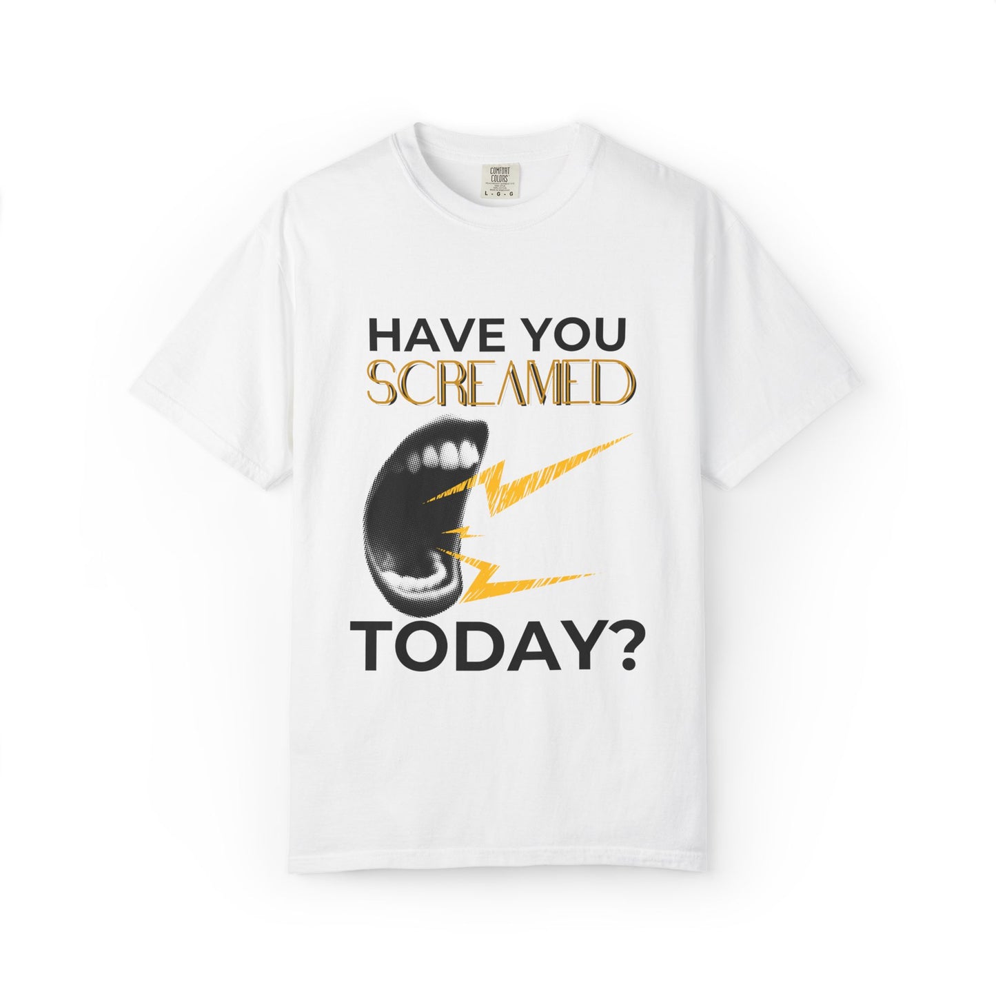 ADULTA COLLECTION - Have You Screamed Today? | Funny Gift, Casual Wear, Everyday Tee, Conversation Starter, Grown Up Tragedies