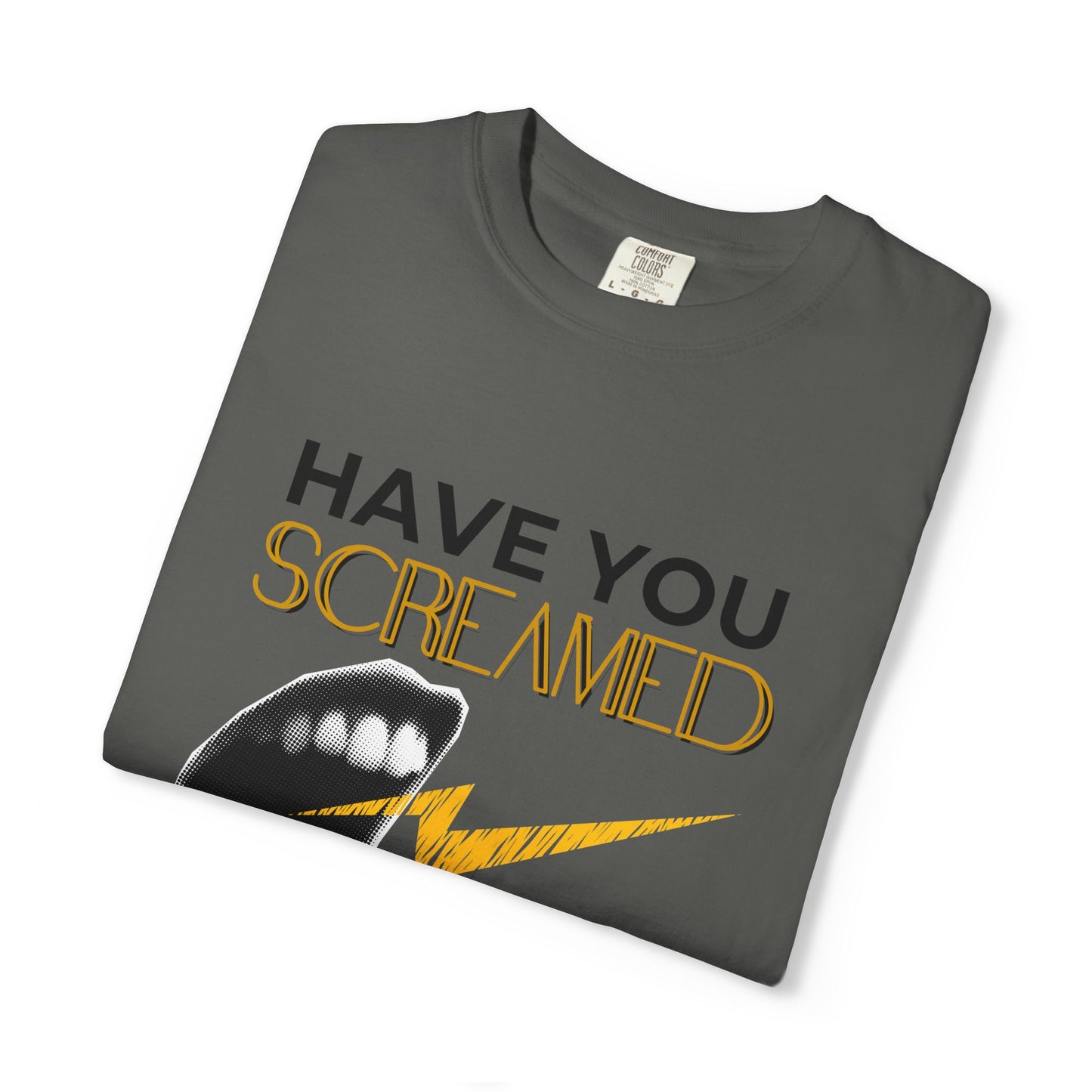ADULTA COLLECTION - Have You Screamed Today? | Funny Gift, Casual Wear, Everyday Tee, Conversation Starter, Grown Up Tragedies