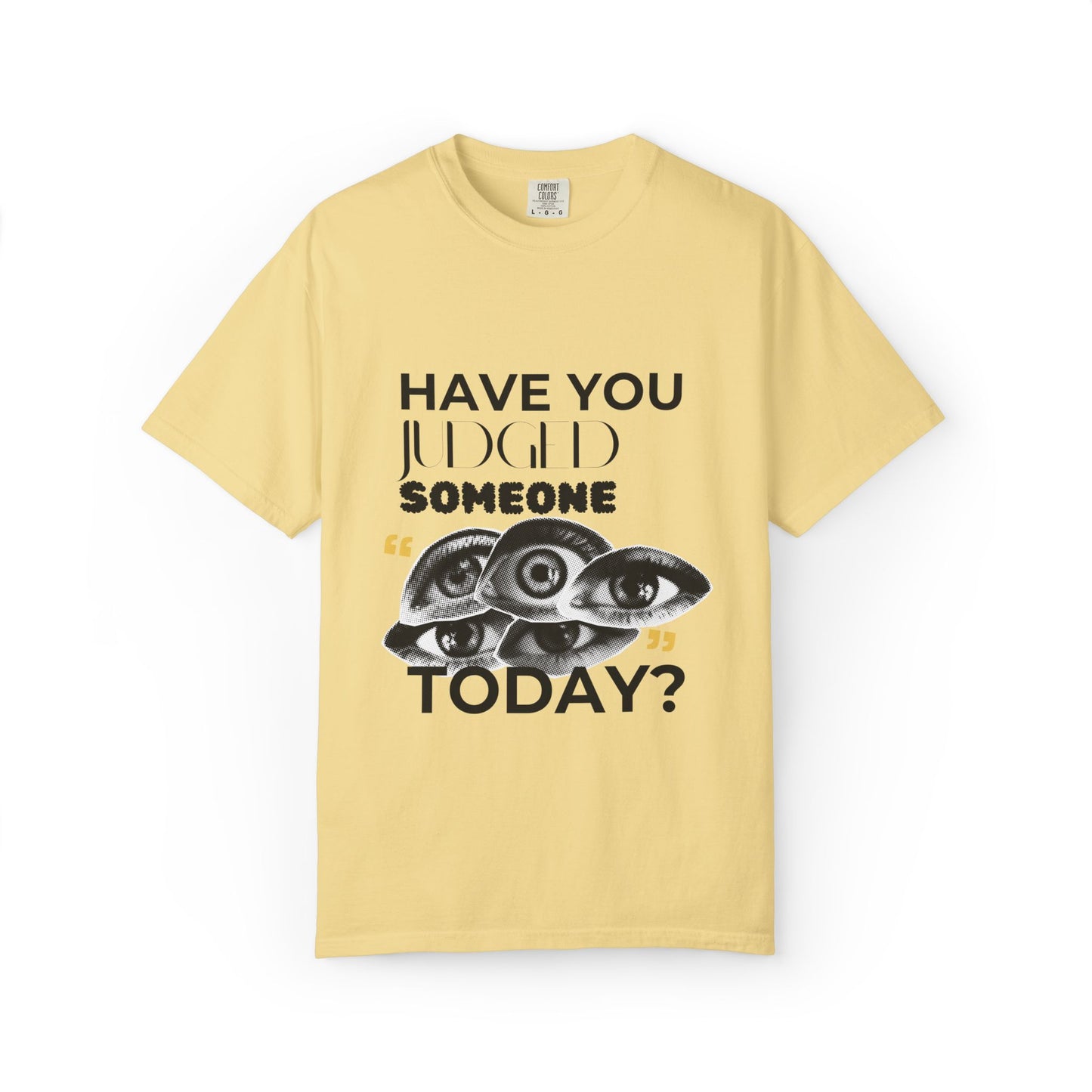 ADULTA COLLECTION - Have You Judged Someone Today? | Funny Gift, Casual Wear, Everyday Tee, Conversation Starter, Grown Up Tragedies